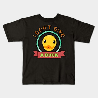 I Don't Give A Duck Kids T-Shirt